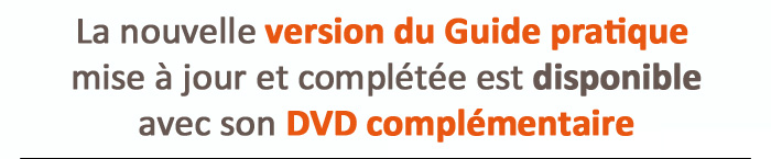 La nouvelle version du Guide pratique est disponibleet le DVD compl&eacute;mentaire