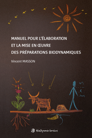 Manuel pour l'élaboration et la mise en oeuvre des préparations biodynamiques de Vincent Masson