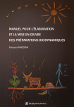 Manuel pour l'élaboration et la mise en oeuvre des préparations biodynamiques